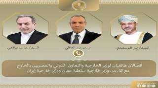 وزير الخارجية يبحث هاتفيًا مع نظيريه الإيراني والعماني جهود خفض التصعيد وضمان حرية الملاحة
